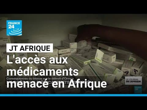 Afrique : la guerre au Moyen-Orient asphyxie les stocks de médicaments