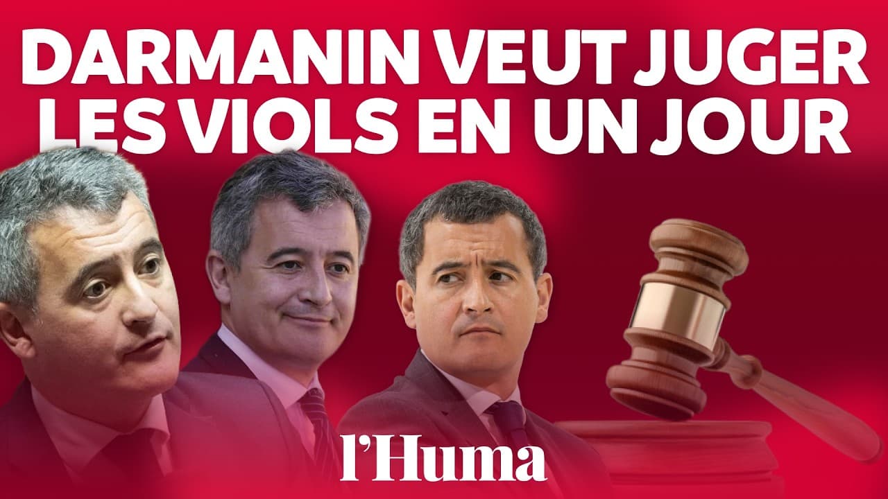 Gérald Darmanin accusé de bâcler les procès pour viols